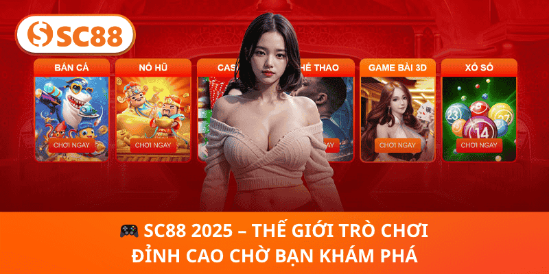  SC88 2026 – Thế Giới Trò Chơi Đỉnh Cao Chờ Bạn Khám Phá